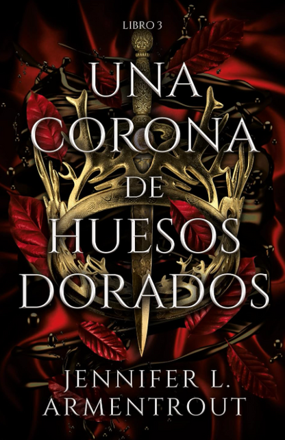 UNA CORONA DE HUESOS DORADOS libro 3 - SAGA de sangre y ceniza