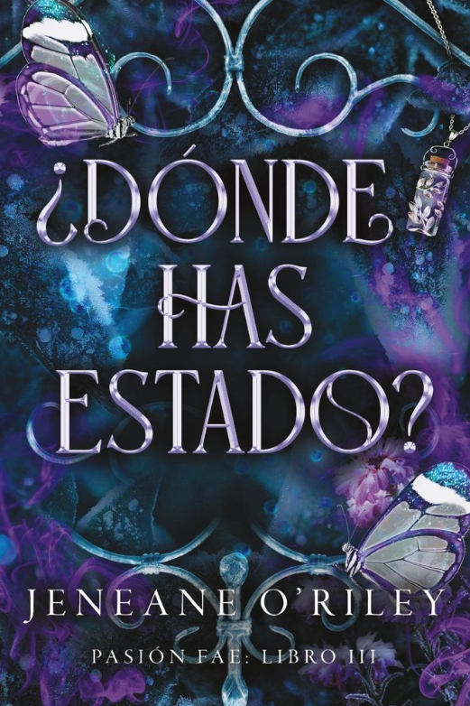 ¿DONDE HAS ESTADO? - Pasion fae (Libro 3)