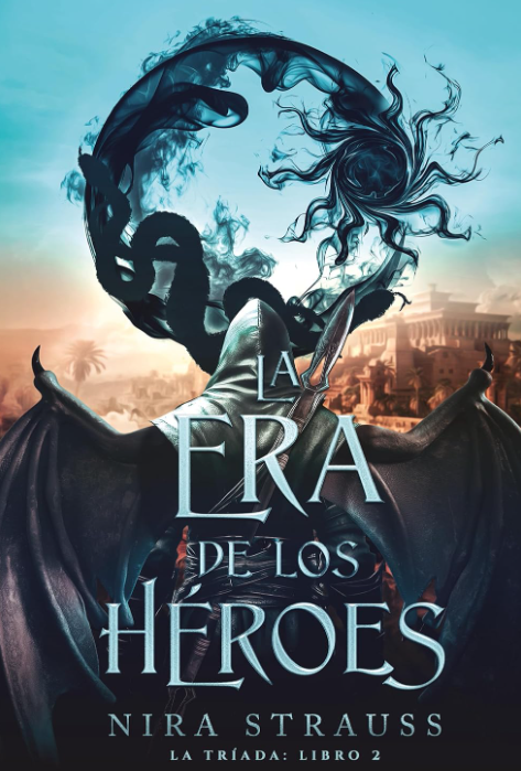 LA ERA DE LOS HEROES - La Triada (Libro 2)