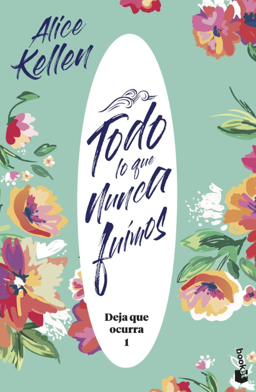 TODO LO QUE NUNCA FUIMOS - Deja que ocurra (Libro 1)